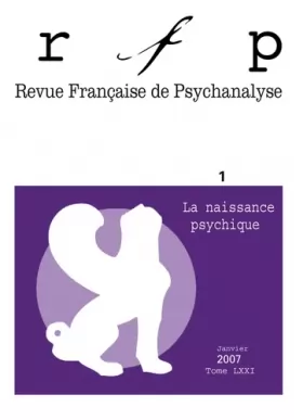 Couverture du produit · Revue Française de Psychanalyse, Tome 71 N° 1, Janvie : La naissance psychique