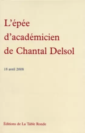 Couverture du produit · L'épée d'académicien de Chantal Delsol: (18 avril 2008)