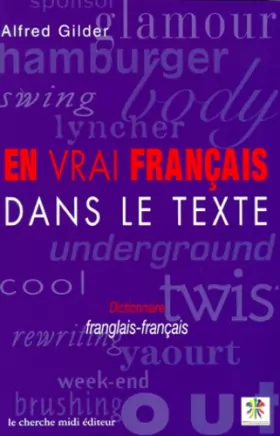 Couverture du produit · EN VRAI FRANCAIS DANS LE TEXTE. Dictionnaire franglais-français
