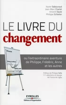 Couverture du produit · Le livre du changement : ou l'extraordinaire aventure de Philippe, Frédéric, Anne et les autres