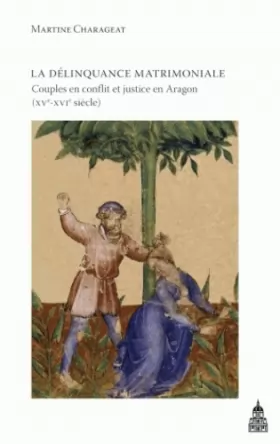 Couverture du produit · La délinquance matrimoniale: Couples en conflit et justice en Aragon (XVe-XVIe siècle)