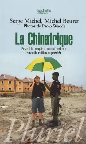 Couverture du produit · La Chinafrique : Pékin à la conquête du continent noir