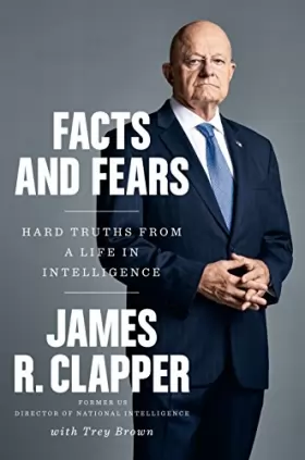 Couverture du produit · Facts and Fears: Hard Truths from a Life in Intelligence