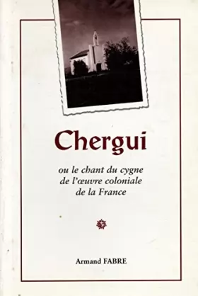 Couverture du produit · Chergui ou le chant du cygne de l'?uvre coloniale de la France / Fabre / Réf28122