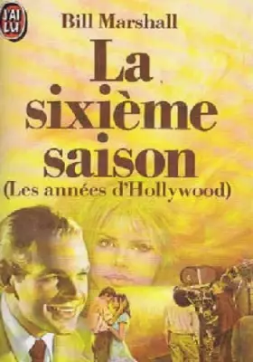 Couverture du produit · La sixieme saison : les annees d'hollywood