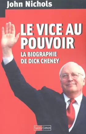 Couverture du produit · Le vice au pouvoir: La biograpjie de Dick Cheney