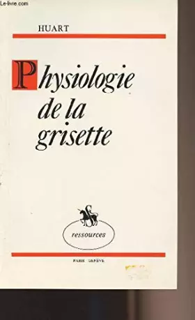 Couverture du produit · Physiologie de la grisette - collection "Ressources"