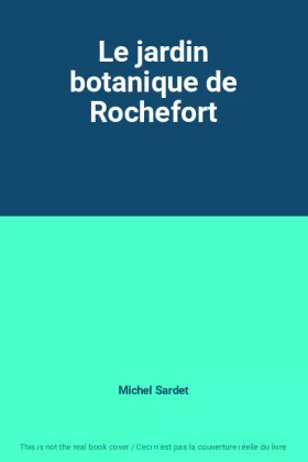 Couverture du produit · Le jardin botanique de Rochefort