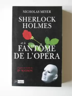 Couverture du produit · Sherlock Holmes et le fantôme de l'opéra : Roman, d'après un inédit du Dr John H. Watson