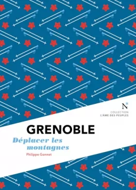 Couverture du produit · Grenoble : Déplacer les montagnes