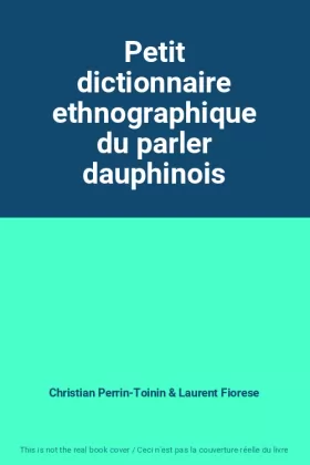Couverture du produit · Petit dictionnaire ethnographique du parler dauphinois