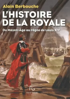 Couverture du produit · Histoire de la Royale du Moyen-Age au règne de Louis XIV: La Marine dans la vie politique et militaire de la France