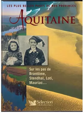 Couverture du produit · Les Plus Belles Pages de nos provinces. Aquitaine. Sur les pas de Brantôme, Stendhal, Loti, Mauriac...