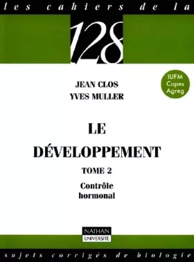 Couverture du produit · Le développement, tome 2 : Contrôle hormonal - Sujets corrigés de biologie, IUFM, Capes, Agreg