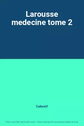 Couverture du produit · Larousse medecine tome 2