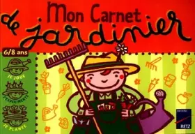 Couverture du produit · Mon carnet de jardinier, 6-8 ans