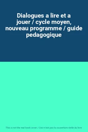 Couverture du produit · Dialogues a lire et a jouer / cycle moyen, nouveau programme / guide pedagogique