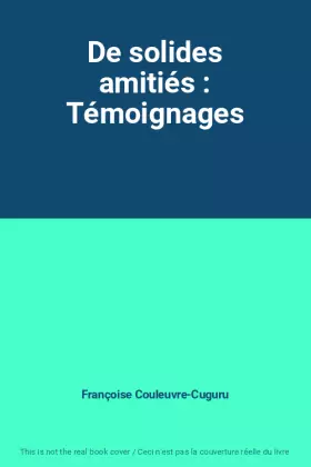Couverture du produit · De solides amitiés : Témoignages