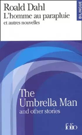 Couverture du produit · L'Homme Au Parapluie ET Autres Nouvelles (Folio Bilingue)