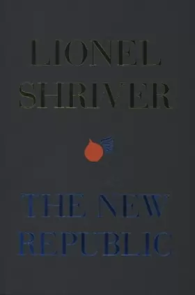 Couverture du produit · The New Republic. by Lionel Shriver
