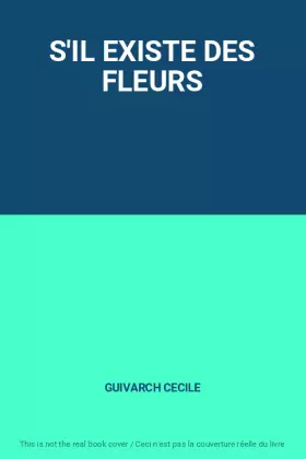 Couverture du produit · S'IL EXISTE DES FLEURS
