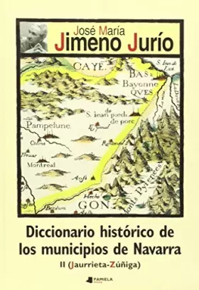 Couverture du produit · Diccionario histãrico de los municipios de Navarra. II. Jaurrieta-Z_iga