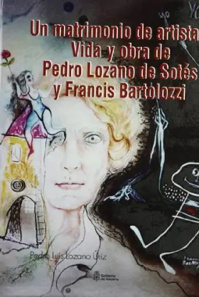 Couverture du produit · Un matrimonio de artistas: Vida y obra de Pedro Lozano de Sotés y Francis Bartolozzi