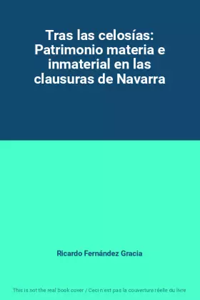Couverture du produit · Tras las celosías: Patrimonio materia e inmaterial en las clausuras de Navarra