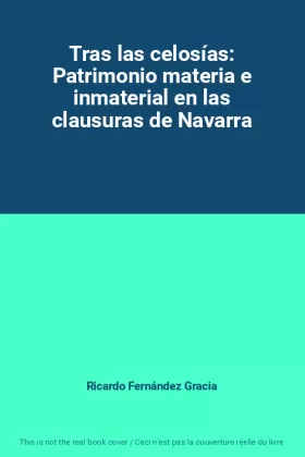 Couverture du produit · Tras las celosías: Patrimonio materia e inmaterial en las clausuras de Navarra