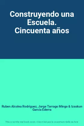 Couverture du produit · Construyendo una Escuela. Cincuenta años