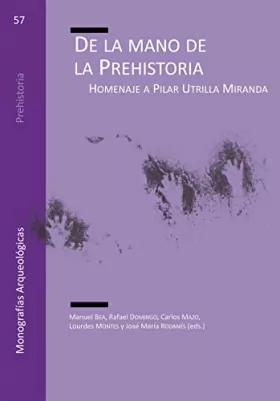 Couverture du produit · De la mano de la Prehistoria: Homenaje a Pilar Utrilla Miranda