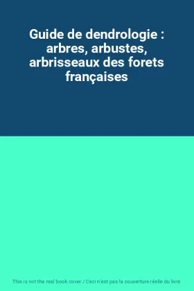 Couverture du produit · Guide de dendrologie : arbres, arbustes, arbrisseaux des forets françaises