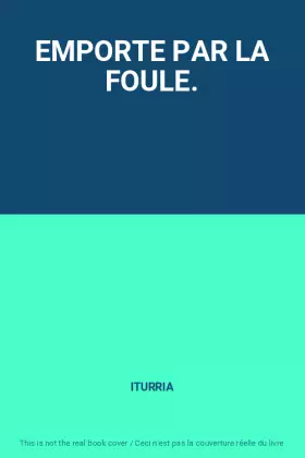 Couverture du produit · EMPORTE PAR LA FOULE.