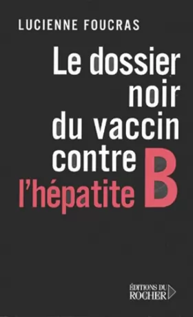 Couverture du produit · Le Dossier noir du vaccin contre l'hépatite B