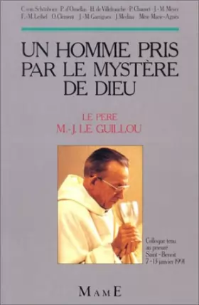 Couverture du produit · Un homme pris par le mystère de Dieu, le père Marie-Joseph Le Guillou, O.P.