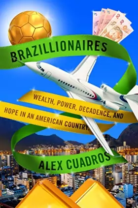 Couverture du produit · Brazillionaires: Wealth, Power, Decadence, and Hope in an American Country