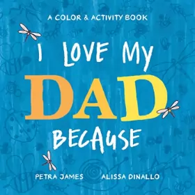 Couverture du produit · I Love My Dad Because: A Color & Activity Book