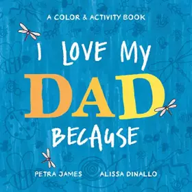 Couverture du produit · I Love My Dad Because: A Color & Activity Book