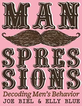 Couverture du produit · Manspressions: Decoding Men's Behavior
