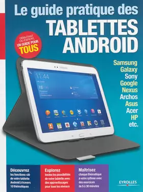 Couverture du produit · Le guide pratique tablettes Android : Samsung, Galaxy, Sony, Google, Nexus, Archos, Asus, Acer, HP, etc, Débutant ou expert, un