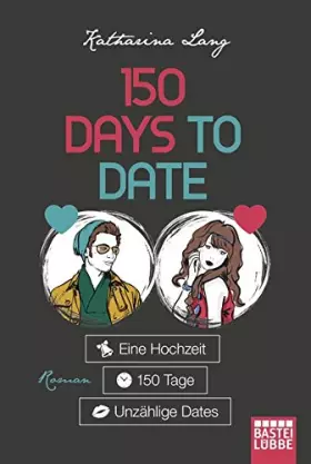 Couverture du produit · 150 Days to Date: Eine Hochzeit - 150 Tage - unzählige Dates. Roman