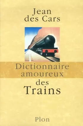 Couverture du produit · Dictionnaire amoureux des Trains