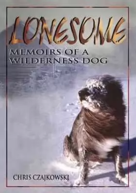 Couverture du produit · Lonesome: Memoirs Of A Wilderness Dog