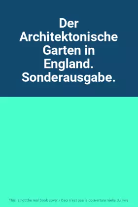 Couverture du produit · Der Architektonische Garten in England. Sonderausgabe.