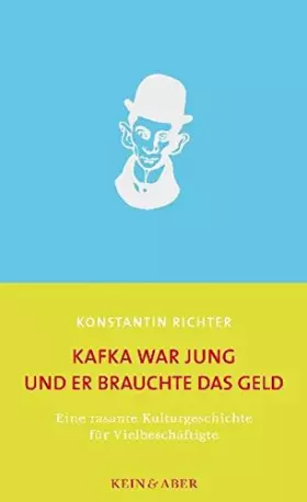 Couverture du produit · Kafka war jung und er brauchte das Geld: Eine rasante Kulturgeschichte für Vielbeschäftigte