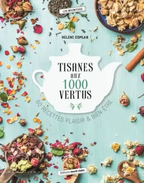 Couverture du produit · Tisanes aux 1000 vertus: 80 recettes plaisir et bien-être