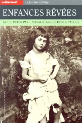 Couverture du produit · Enfances rêvées : Alice, Peter Pan... Nos nostalgies et nos tabous