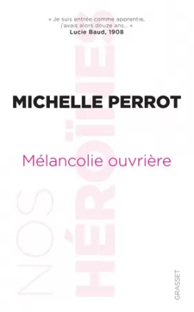 Couverture du produit · Mélancolie ouvrière: "Je suis entrée comme apprentie, j'avais alors douze ans..." (Lucie Baud)