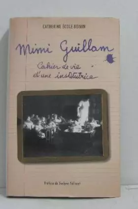Couverture du produit · Mimi guillam cahier de vie d'une institutrice
