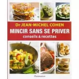 Couverture du produit · Mincir sans se priver - Conseils recettes- Dr Jean-Michel Cohen